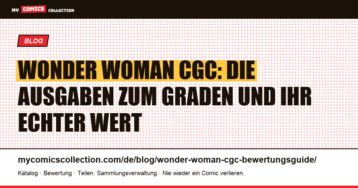 Wonder Woman und CGC: Welche Ausgaben lohnt es, graden zu lassen, und warum?, Artikelillustration