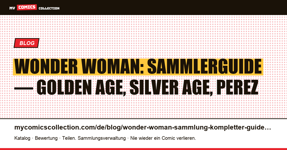Wonder Woman: der komplette Sammlerguide: von Golden-Age-Grails bis zu modernen Schlüsselausgaben, Artikelillustration