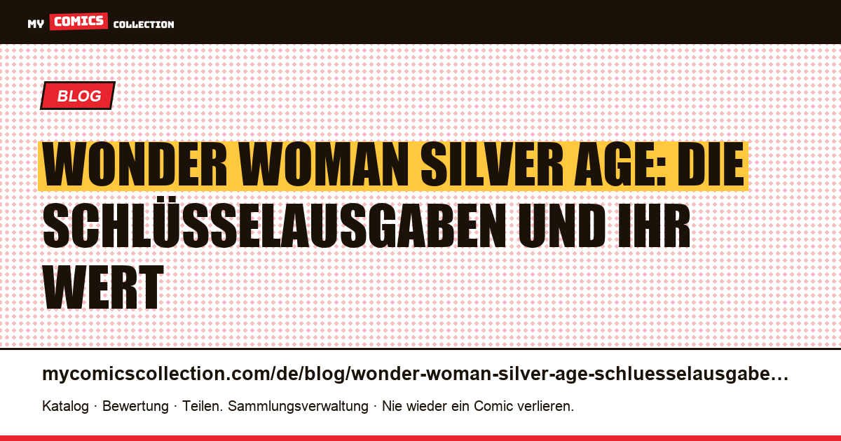 Wonder-Woman-Schlüsselausgaben im Silver Age: die Must-haves von 1958 bis 1969, Artikelillustration