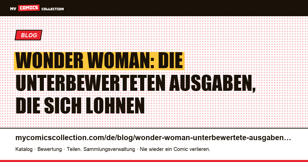 Wonder Woman: die unterbewerteten Ausgaben, die man kennen sollte, Artikelillustration