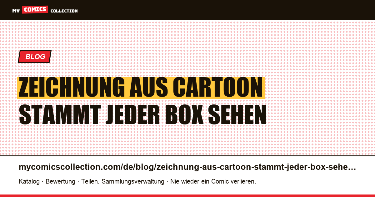 Eine Zeichnung, die aus dem Cartoon stammt und in jeder Box zu sehen ist — Artikelillustration