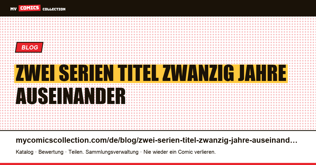 Zwei Serien, ein Titel, zwanzig Jahre auseinander — Artikelillustration