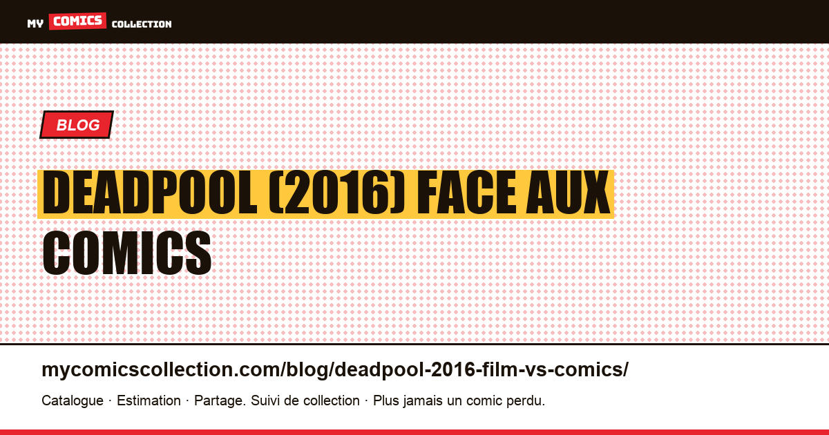 Deadpool (2016) : le film face aux comics d'inspiration — illustration article