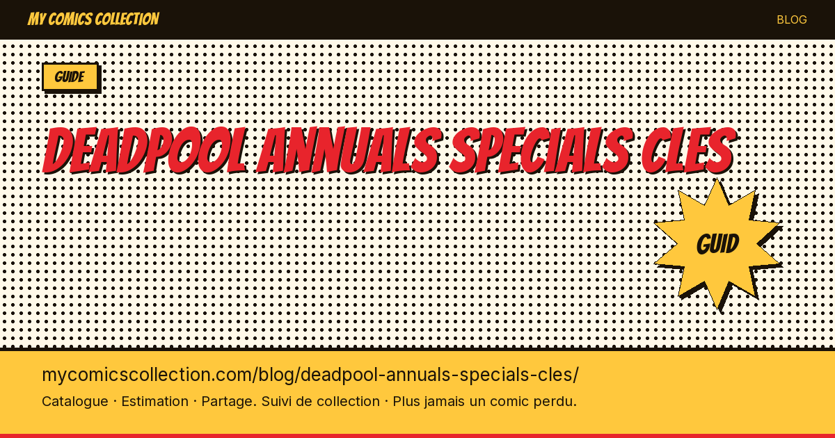 Deadpool : annuals & specials clés — illustration article