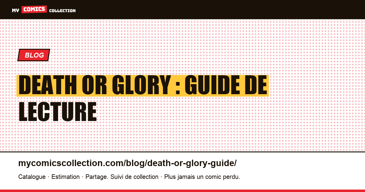 Death or Glory : guide de lecture — illustration article