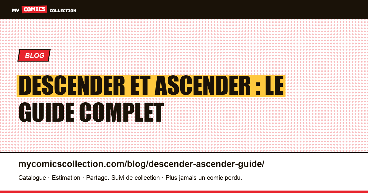 Descender et Ascender : le guide complet — illustration article