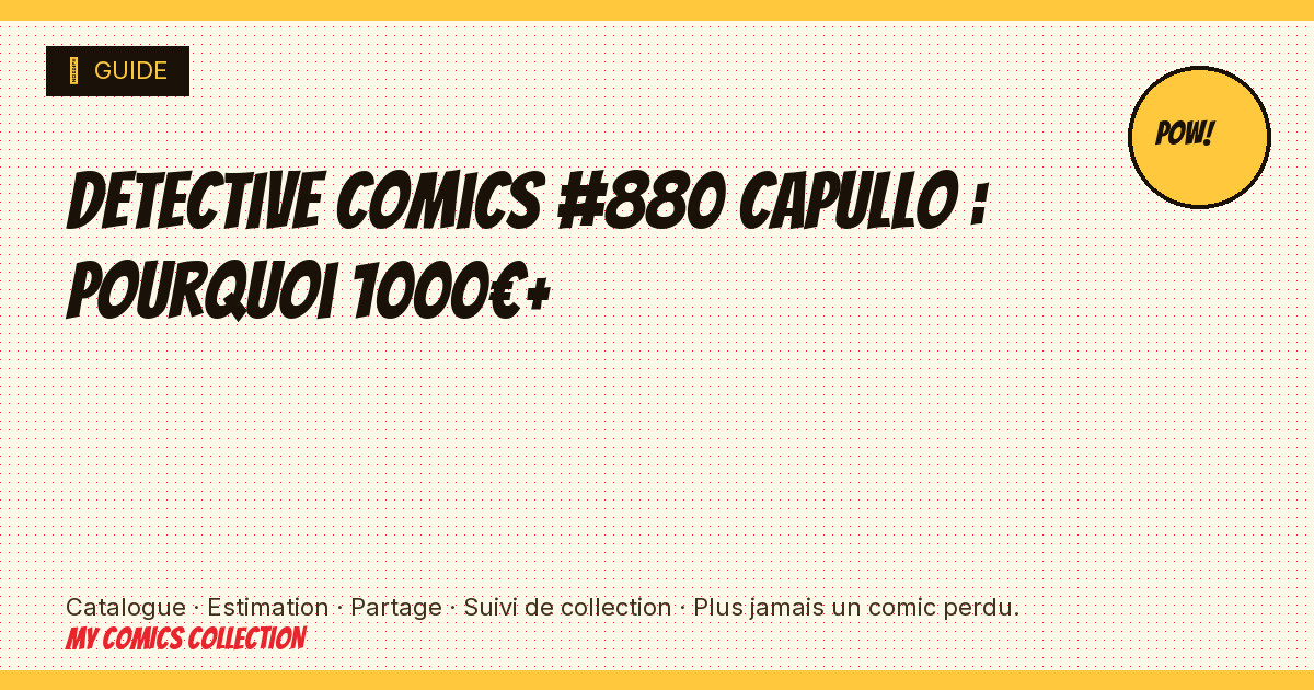 Detective Comics #880 Capullo : pourquoi 1000€+ — illustration article
