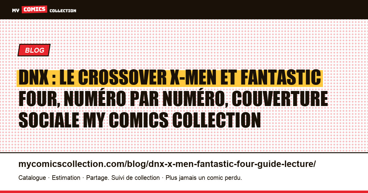 DNX : le crossover X-Men et Fantastic Four, numéro par numéro, illustration article