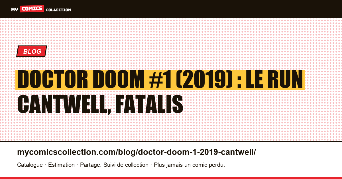 Doctor Doom #1 (2019) : le run Cantwell, Fatalis en anti-héros — illustration article