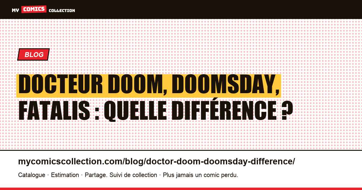 Docteur Doom, Doomsday, Fatalis : quelle différence ? — illustration article