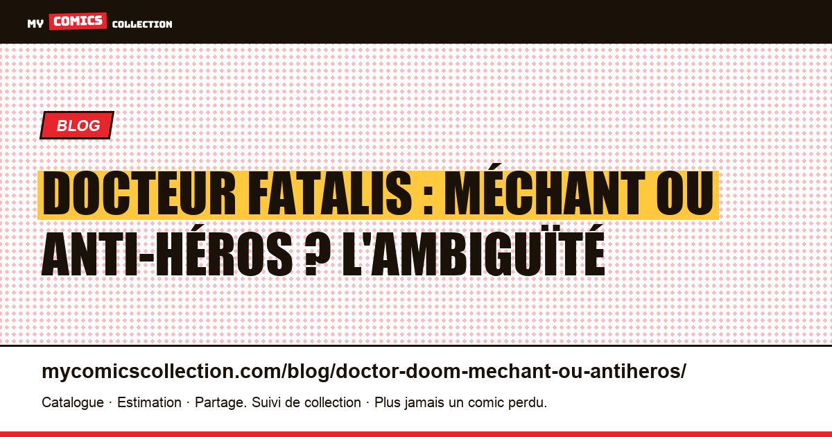 Docteur Fatalis : méchant ou anti-héros ? L'ambiguïté décryptée — illustration article