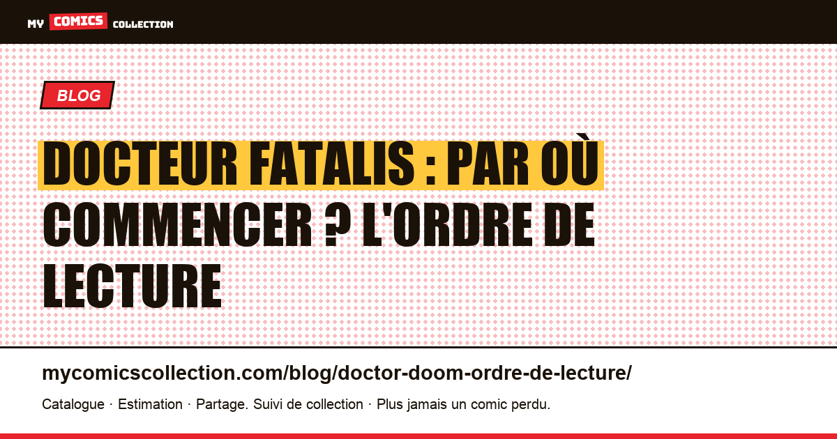 Docteur Fatalis : par où commencer ? L'ordre de lecture — illustration article