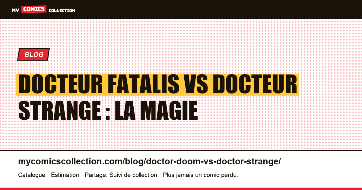 Docteur Fatalis vs Docteur Strange : la magie face au Sorcier Suprême — illustration article