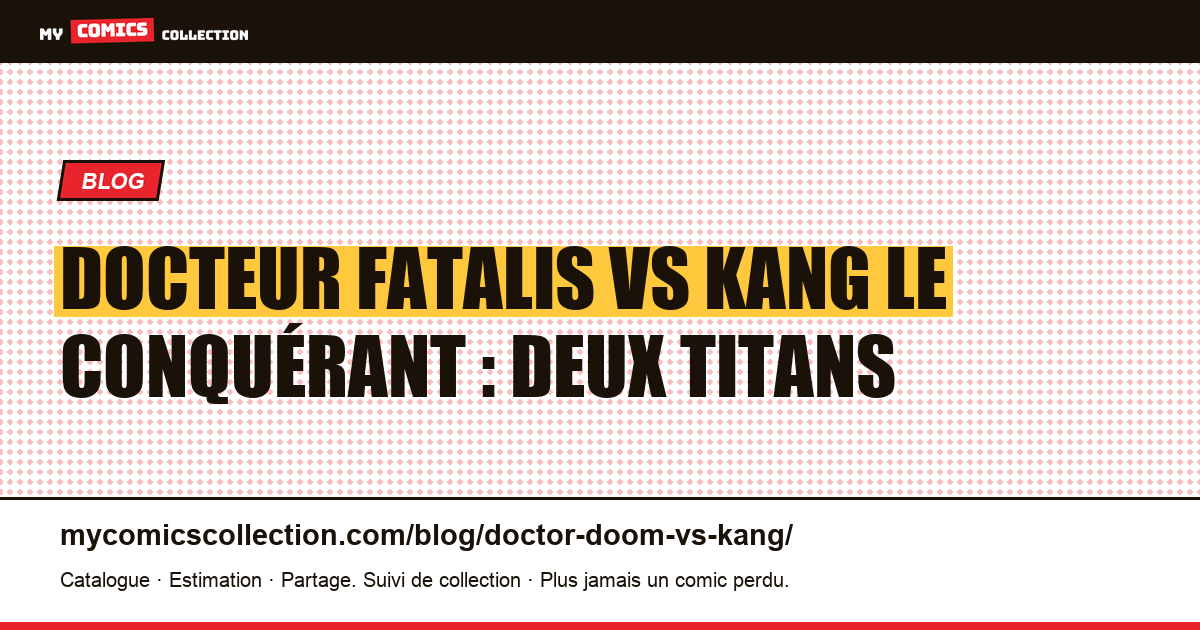 Docteur Fatalis vs Kang le Conquérant : deux titans de l'ambition — illustration article