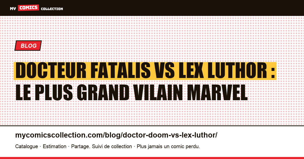 Docteur Fatalis vs Lex Luthor : le plus grand vilain Marvel vs DC — illustration article