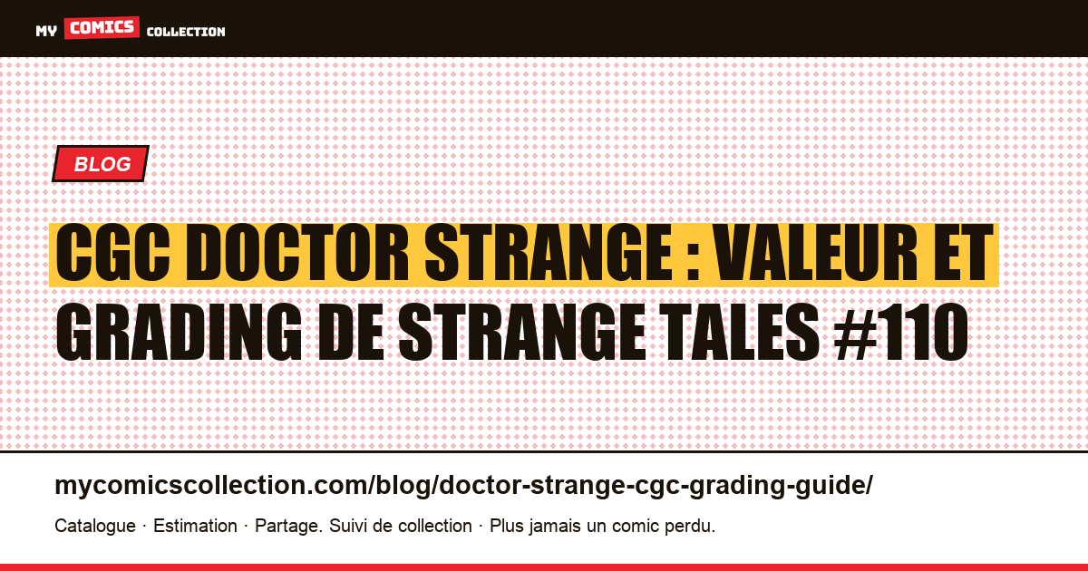Guide CGC Doctor Strange : faire grader Strange Tales #110 et les clés du Sorcier Suprême, illustration article
