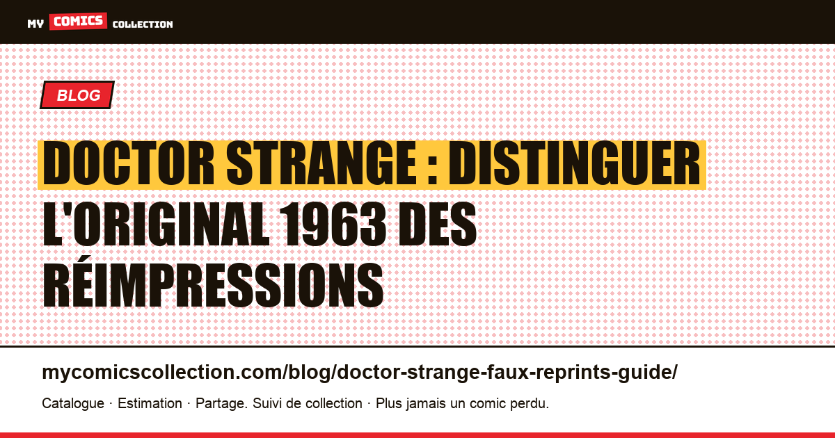 Doctor Strange : identifier l'original de 1963 face aux réimpressions, illustration article