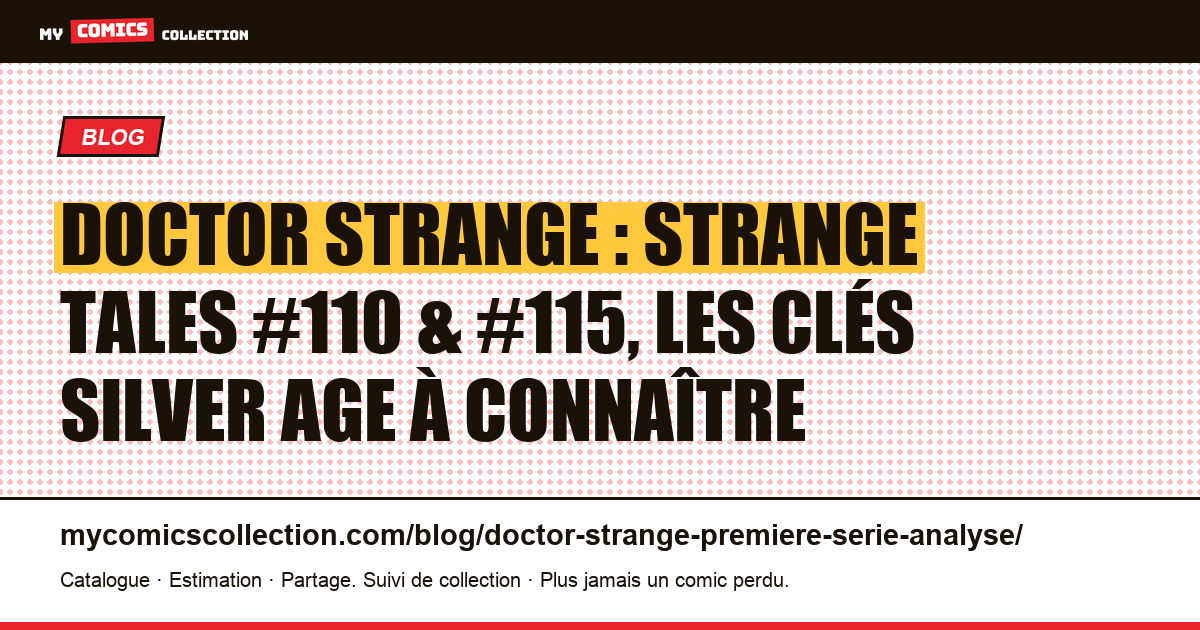 Doctor Strange : Strange Tales #110 et #115, les fondations Silver Age, illustration article