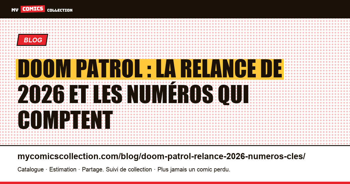 Doom Patrol : la relance de 2026 et les numéros qui comptent, illustration article