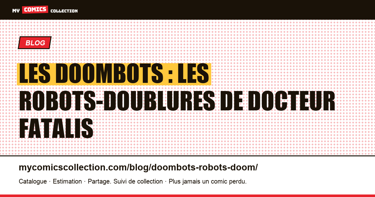 Les Doombots : les robots-doublures de Docteur Fatalis — illustration article