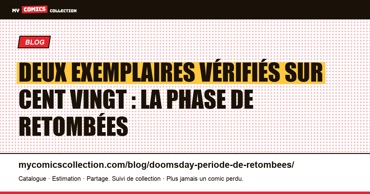 Deux exemplaires vérifiés sur cent vingt : la phase de retombées — illustration article