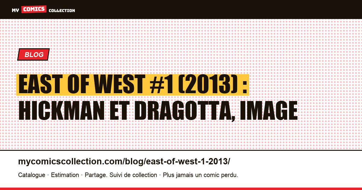 East of West #1 (2013) : le lancement de Hickman et Dragotta chez Image, illustration article
