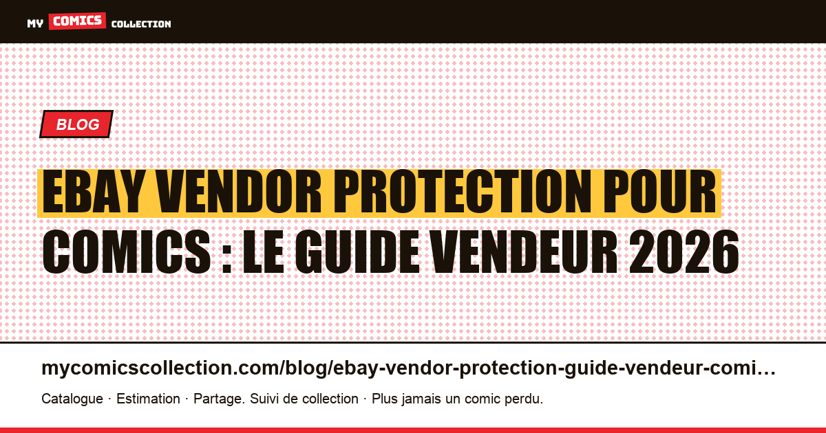 eBay Vendor Protection pour comics : le guide vendeur 2026 — illustration article