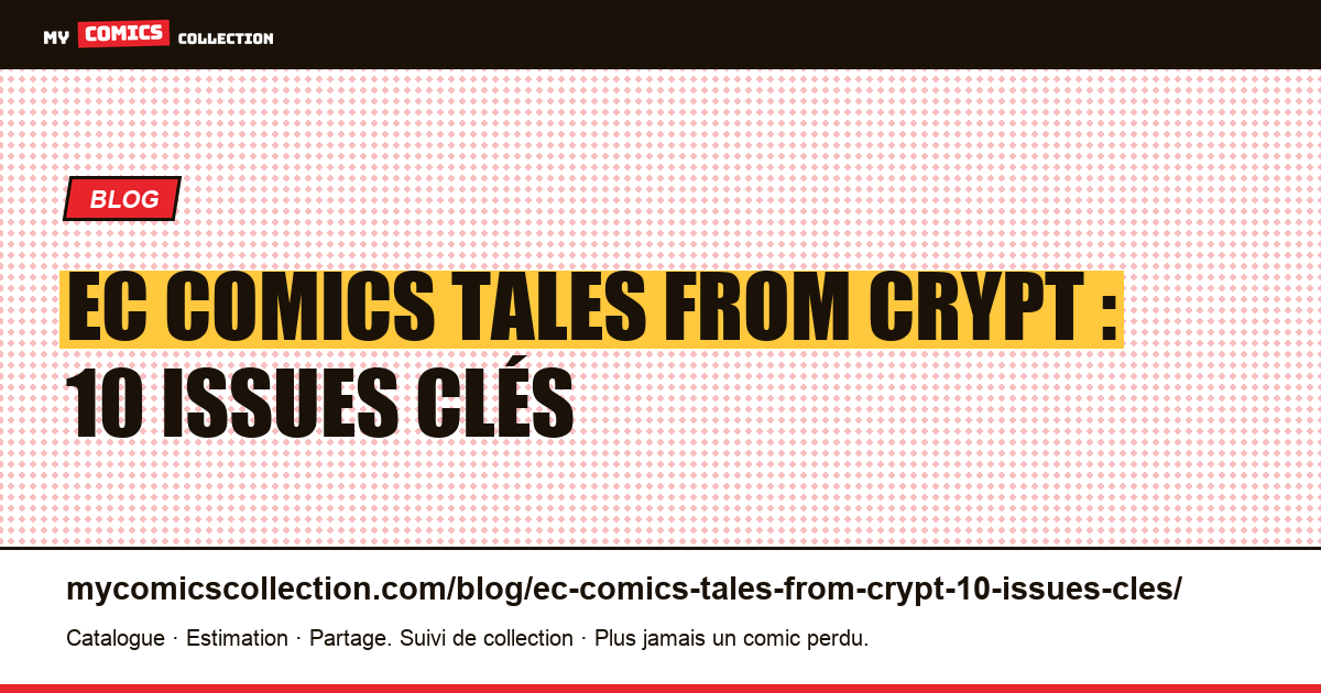 EC Comics Tales from Crypt : 10 issues clés — illustration article