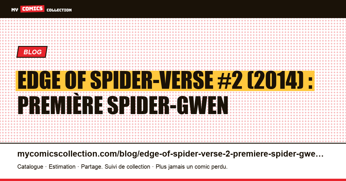 Edge of Spider-Verse #2 (2014) : la première apparition de Spider-Gwen, illustration article
