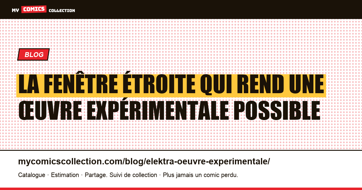 La fenêtre étroite qui rend une œuvre expérimentale possible — illustration article