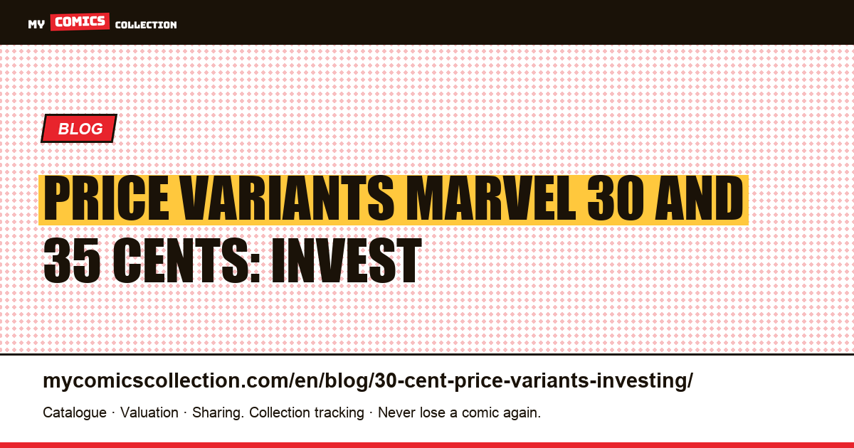 Price variants Marvel 30 and 35 cents: invest — article illustration