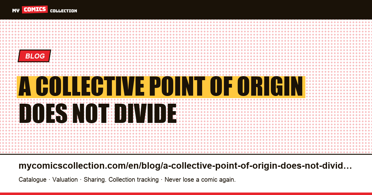 A collective point of origin does not divide — article illustration