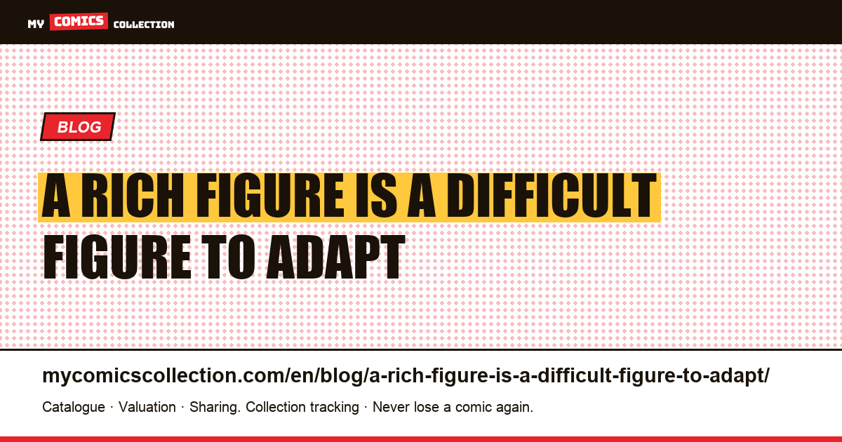 A rich figure is a difficult figure to adapt — article illustration