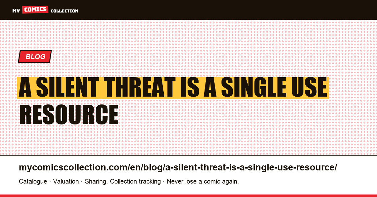 A silent threat is a single-use resource — article illustration