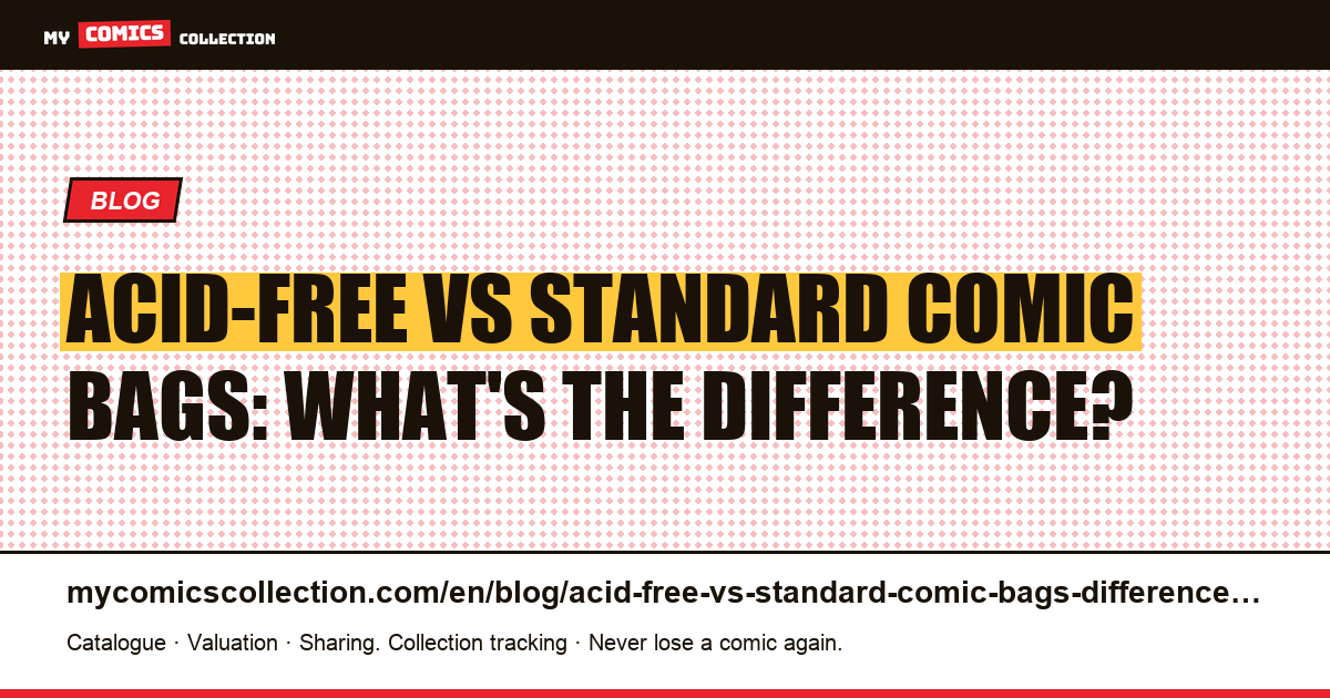 Acid-Free vs Standard Comic Bags: What Every Collector Should Know — article illustration