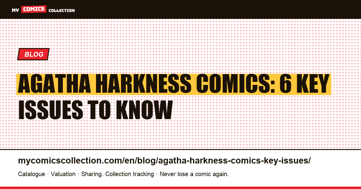 Agatha Harkness Comics: The 6 Key Issues Every Collector Should Know in 2026 — article illustration