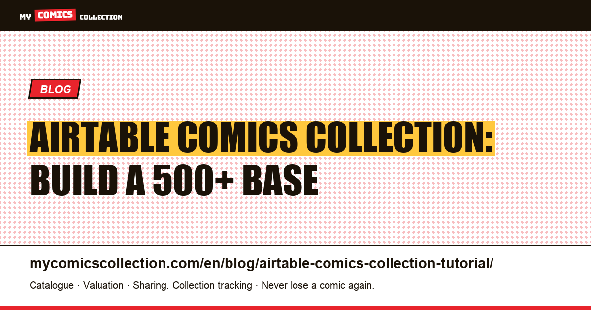 Airtable Comics Collection Tutorial: Building a Relational Base for 500+ Comics — article illustration