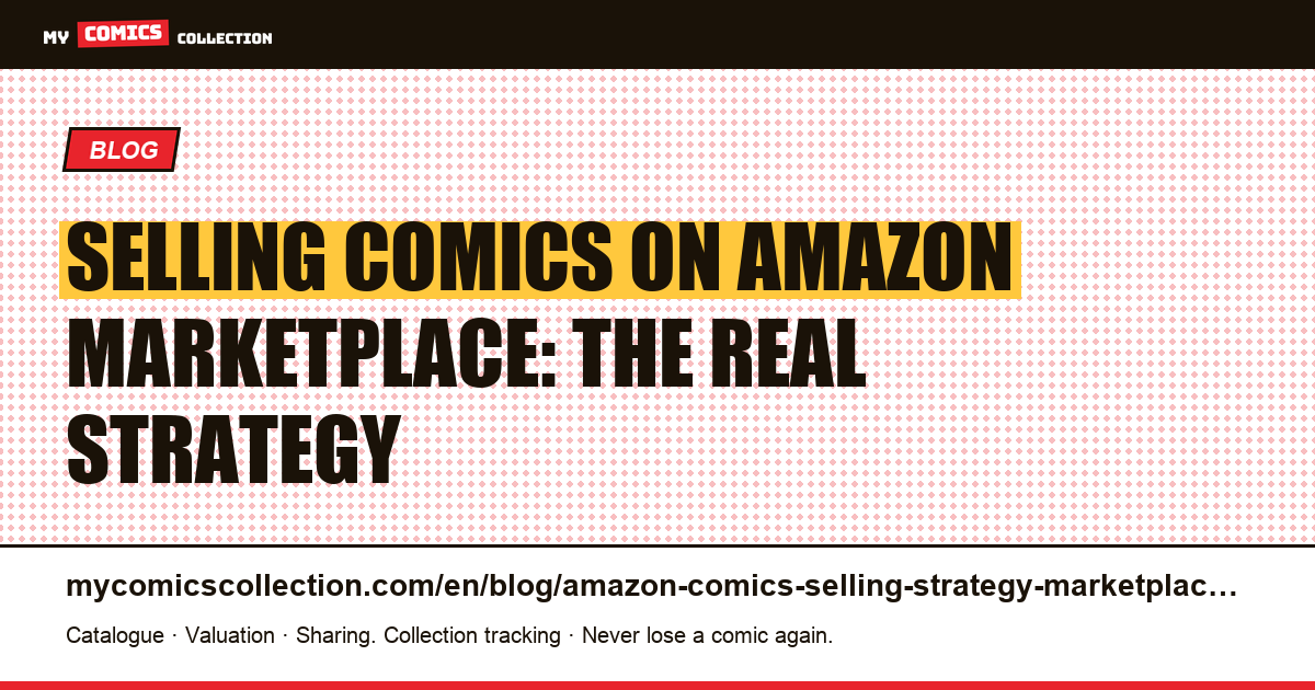 Selling Comics on Amazon Marketplace: Strategy, Fees, and What Actually Works, article illustration