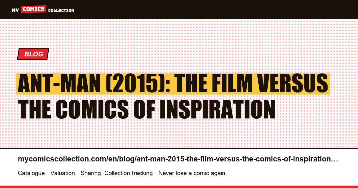 Ant-Man (2015): the film versus the comics of inspiration — article illustration