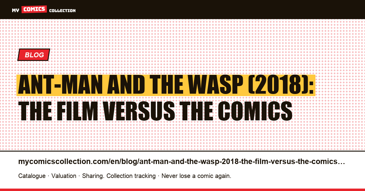 Ant-Man and the Wasp (2018): the film versus the comics — article illustration