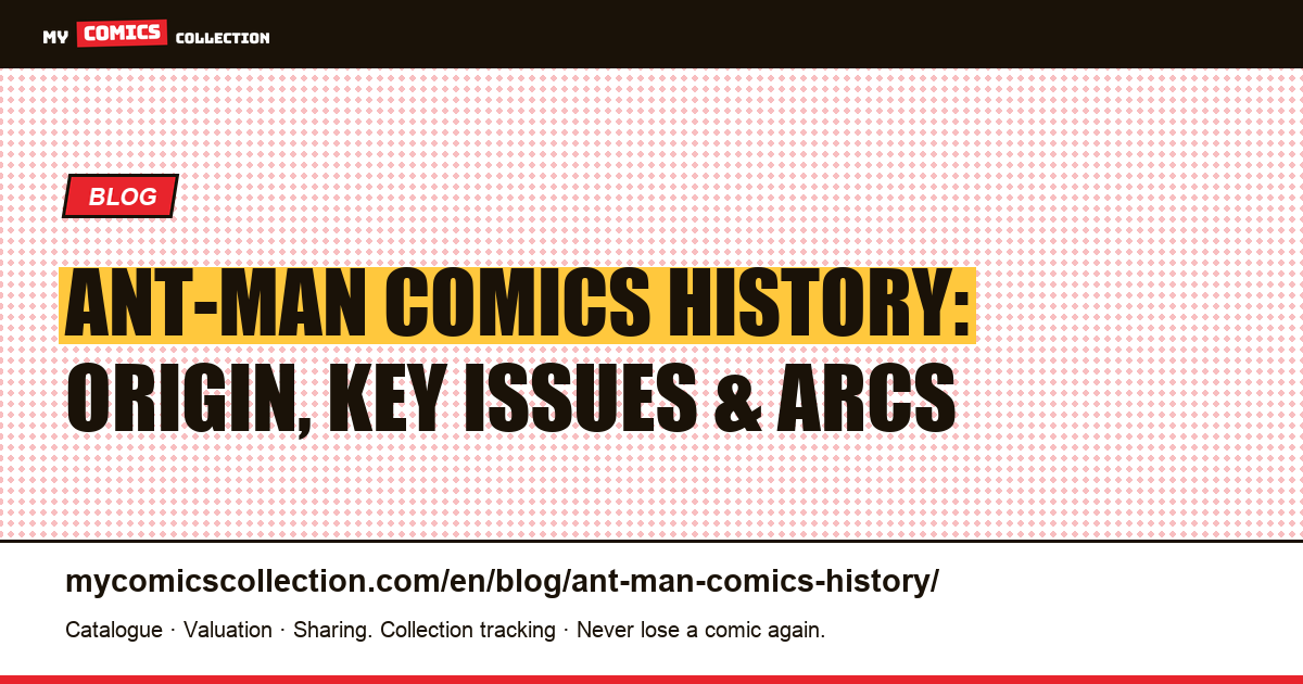 The History of Ant-Man in Comics: Origin, Key Issues, and Major Arcs — article illustration