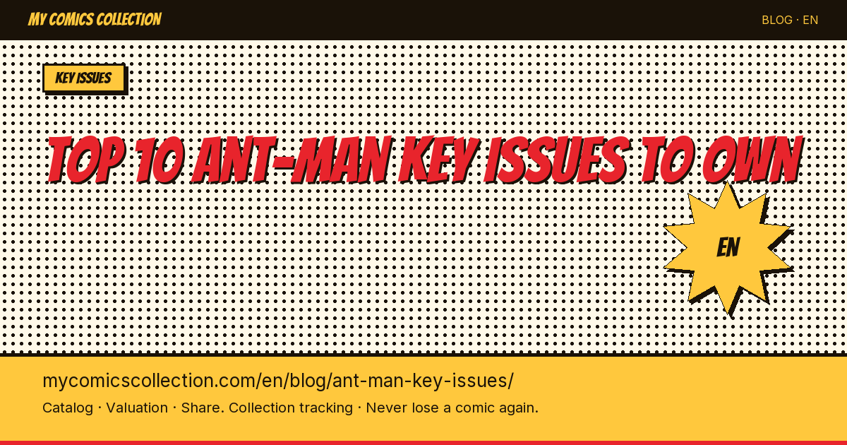 Top 10 Ant-Man Key Issues to Own — article illustration
