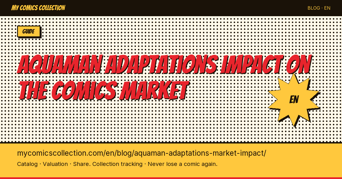 Aquaman Film Adaptations: Precise Impact on the Comics Market (2014–2024) — article illustration