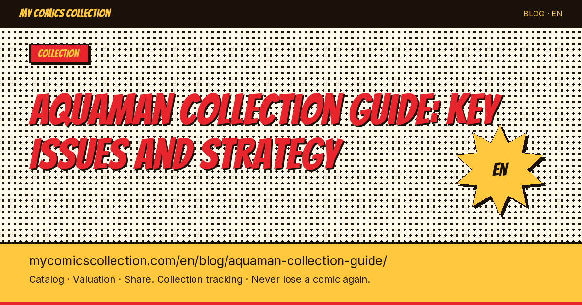 Aquaman Comics Collection: The Complete Collector's Guide to Key Issues, Runs & Strategy — article illustration