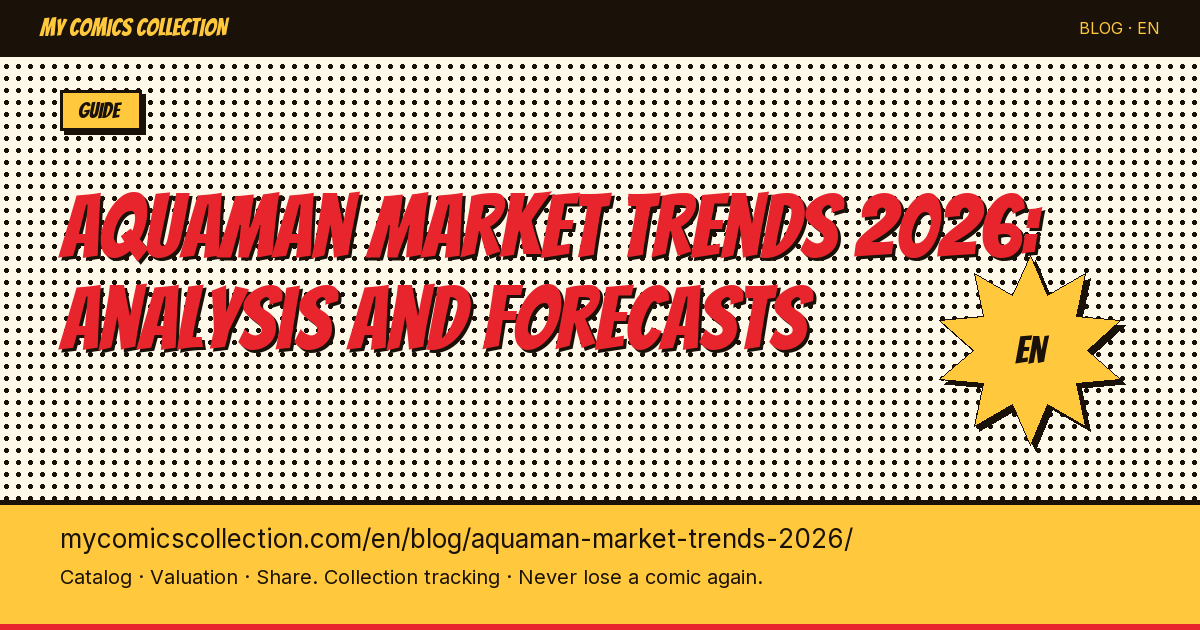 Aquaman Market Trends 2026: Price Analysis, Key Issues & Collector Buying Opportunities — article illustration