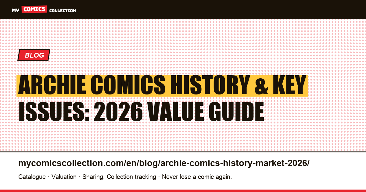 Archie Comics: History, Key Issues, and 2026 Market Values — article illustration