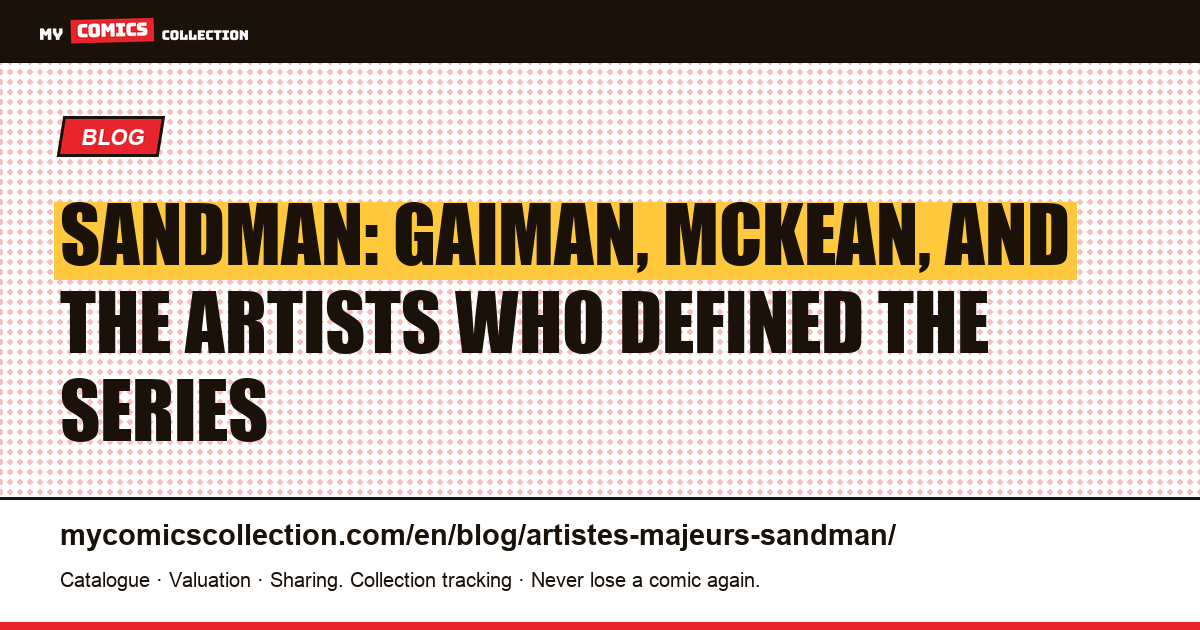 The Major Artists of Sandman: Gaiman, McKean, and the Creators Who Shaped the Series, article illustration