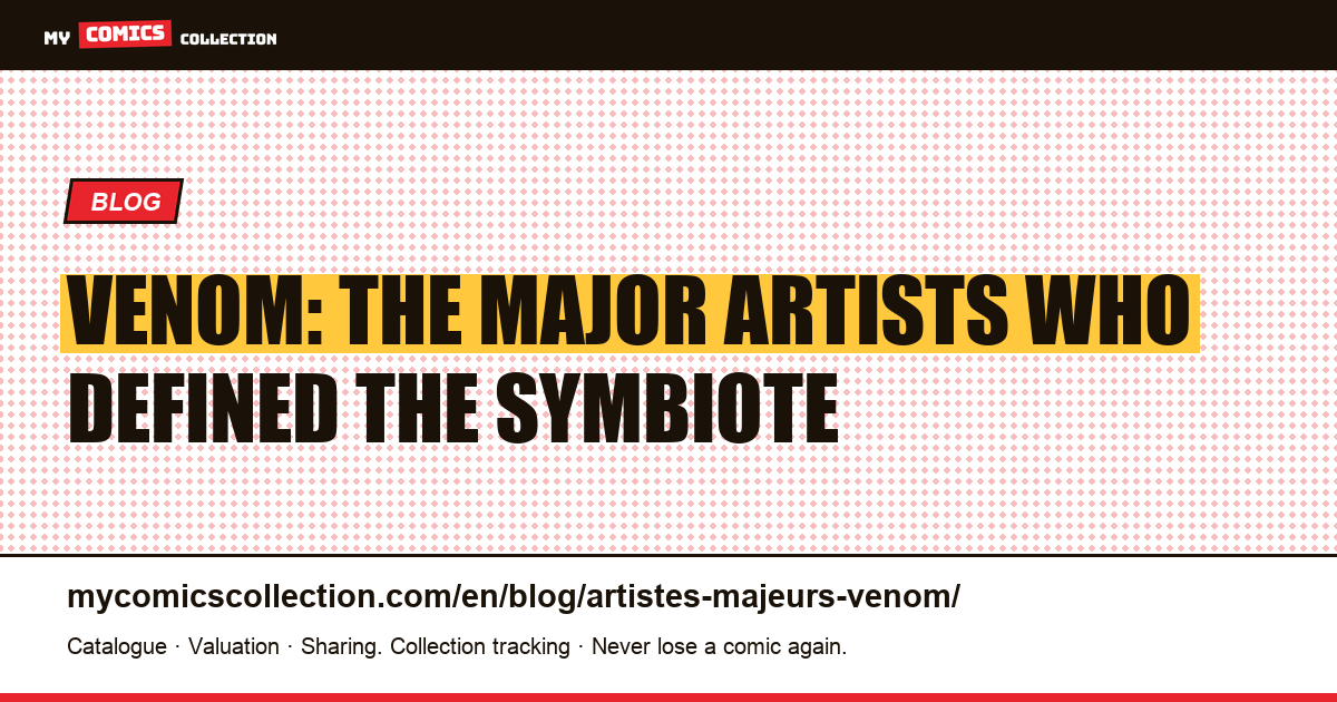 The major artists and writers who defined Venom, article illustration