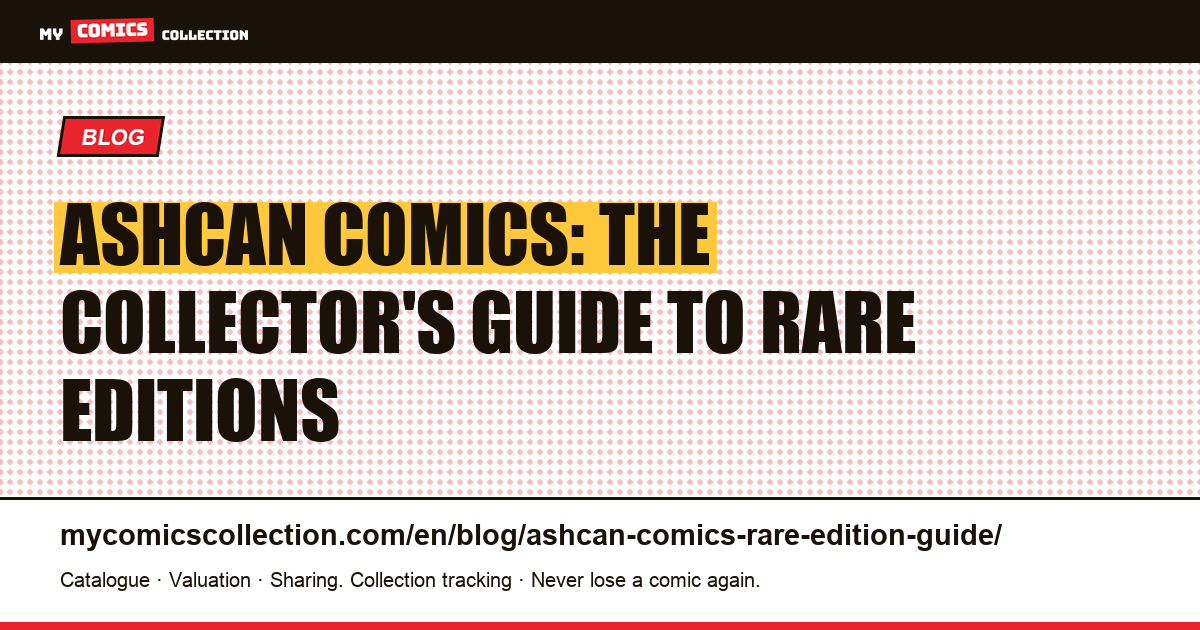 Ashcan Comics: The Complete Guide to These Ultra-Rare Editions, article illustration