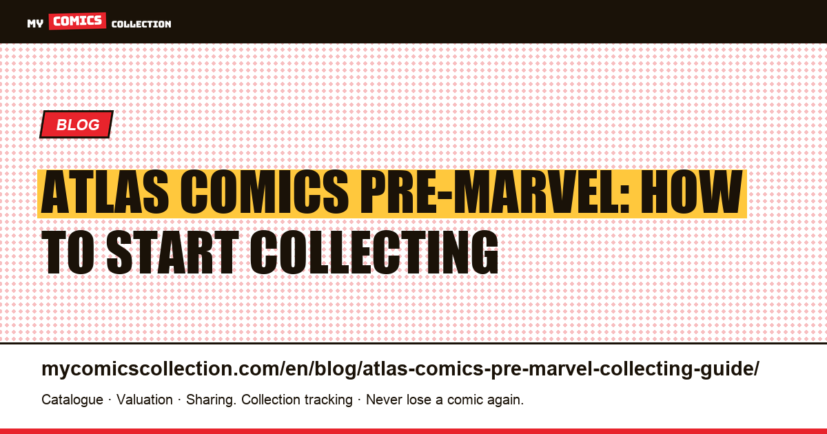 Atlas Comics Pre-Marvel: Where to Start Collecting — article illustration